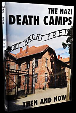 The Nazi Death Camps Then and Now