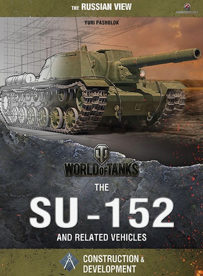 SU-152 and Related Vehicles: Construction & Development