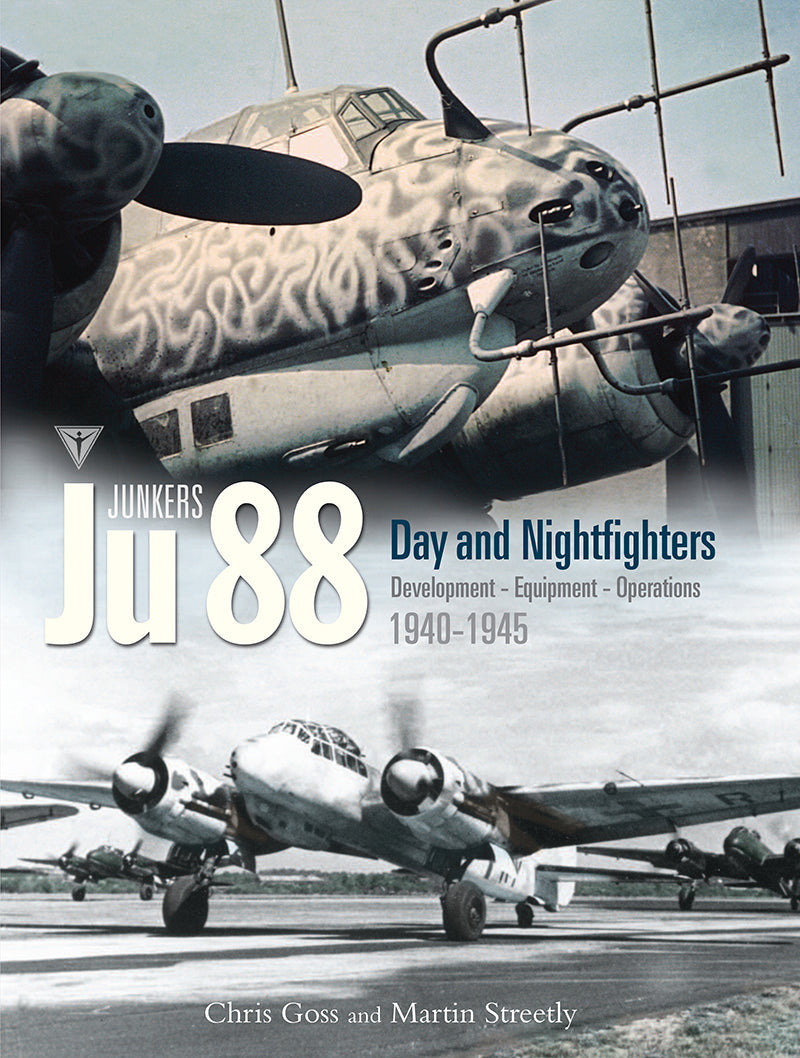 Junkers Ju 88 Day and Nightfighters: Development, Equipment and Operations, 1940-1945