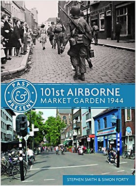 Vergangenheit und Gegenwart: 101st Airborne – Market Garden 1944 