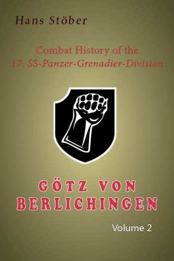 Kampfgeschichte der 17.SS „Götz von Berlichingen“ Bd. 2 