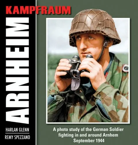 KAMPFRAUM ARNHEIM: Eine Fotostudie des deutschen Soldaten, der im September 1944 in und um Arnheim kämpfte 